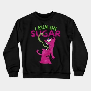 I Run On Sugar Crewneck Sweatshirt